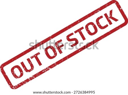 Textured red rubber stamp with "OUT OF STOCK" text centered diagonally. Distressed, grunge effect for indicating unavailability in business or retail.
