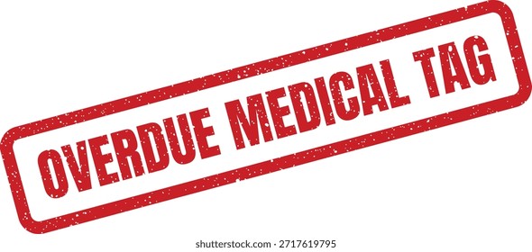 A textured red stamp indicating an overdue medical tag. Useful for tracking inventory, patient records, and urgent healthcare alerts.