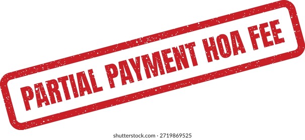 Uma impressão de carimbo texturizado exibindo "Pagamento parcial HOA Fee". Este visual é ideal para a gestão de propriedade, faturamento da comunidade ou comunicações da associação de proprietários.