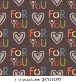 Textured Seamless Pattern of Hand-Drawn "For You" inscriptions and Hearts. Style of Children's Drawing. Continuous Background with Romantic Elements for Packaging, Pack Paper, Wrapping Paper.