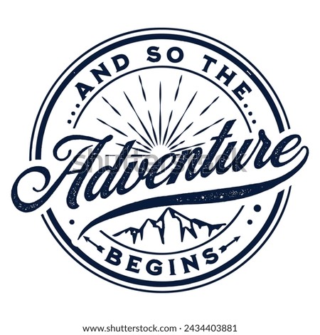 Textured vector label. Camping, traveling 
 concept. Adventure begins sign in old American vintage style. Decorative lettering.