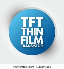 TFT - Thin Film Transistor Acronym, Technology Concept Background