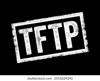 TFTP stands for Trivial File Transfer Protocol, it's a simplified version of the File Transfer Protocol often used for transferring files between devices in a local network, text concept stamp