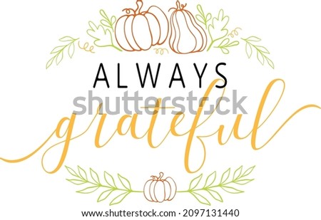 TG 3 Lettering Quotes For Printable Poster, Tote Bag, Mugs, T-Shirt Design, Always Grateful Quotes


