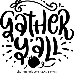TG 4 Lettering Quotes For Printable Poster, Tote Bag, Mugs, T-Shirt Design, Gather Yall Quotes
