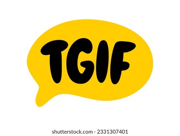 TGIF speech bubble. THANK GOD ITs FRIDAY text abbreviation. Hand drawn tgif acronym quote. Doodle phrase. Graphic Design print on shirt tee, card, poster. Vector word illustration. TGIF YAY its friday