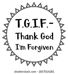  T.G.I.F. - Gracias a Dios que soy perdonado. Cita del vector