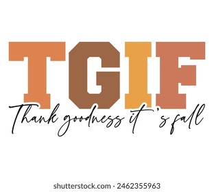 TGIF Thank Goodness It's Fall,Fall Svg,Fall Vibes Svg,Pumpkin Quotes,Fall Saying,Pumpkin Season Svg,Autumn Svg,Retro Fall Svg,Autumn Fall, Thanksgiving Svg,Cut File,Commercial Use