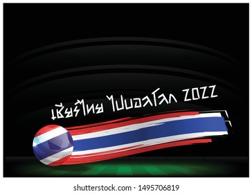  Thai alphabet  Cheer Thai go Ball The world 2022 Translations Text with Background Soccer ball flag of Thailand,Grass, football field.