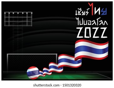 Thai alphabet cheer thai go ball earth 2022 translations text with Background soccer ball  flag Thai and  football field vector illustration.