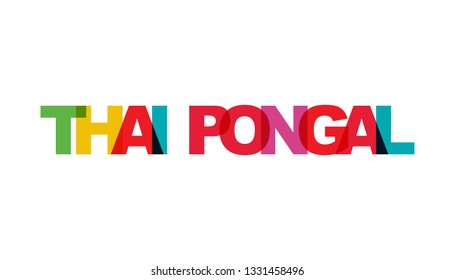 Thai Pongal, phrase. Concept of simple text for typography poster, sticker design, apparel print, greeting card or postcard. Graphic slogan isolated on white background. Vector illustration.