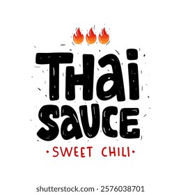 Thai Sauce with sweet chili. Bold text and fiery red flame, perfect for spicy food menu, label, logo.