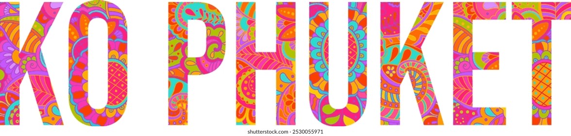 Thailand Ko Phuket island title text design filled with beautiful colorful hand drawn floral pattern. Doodle heading. Use for travel concept, print, banner design, merch