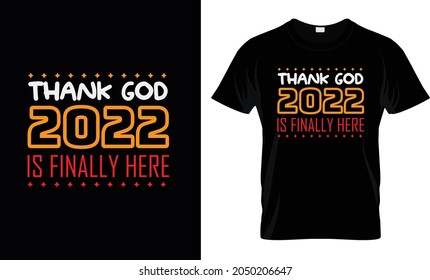 Thank god 2022 finally here new year t shirt