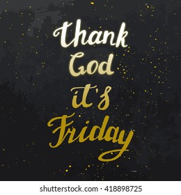 Thank God it's Friday Hand drawn typography poster. T shirt hand lettered calligraphic design. Inspirational vector typography.