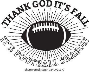  Thank God it s fall it s football season yall Superbowl Football Fan Saying / Quote  for Tshirts 
