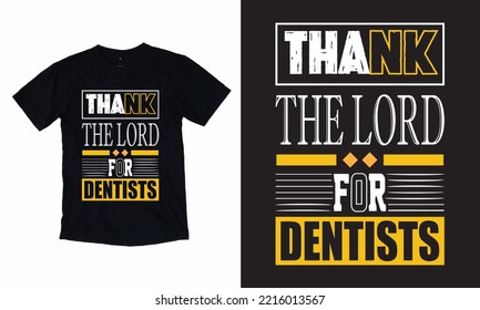 Thank The Load For Dentists - Dentist T-shirt Design, Dentist Lover, Vector