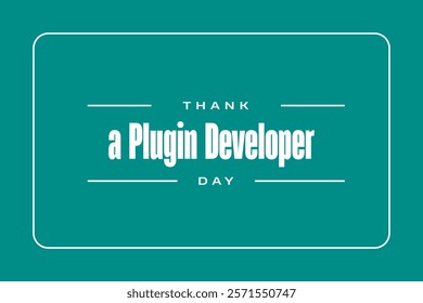 Thank a Plugin Developer Day Holiday concept