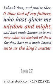  I thank thee, and praise thee, O thou God of my fathers, who hast given me wisdom and might. Bible verse, quote