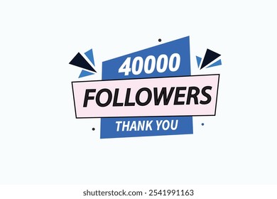 thank yo40000 followers  vector illustration social media post  subscribers or followers animation design banner 
