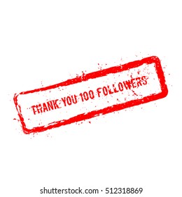 Thank you 100 followers red rubber stamp isolated on white background. Grunge rectangular seal with text, ink texture and splatter and blots, vector illustration.