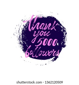 Thank you 1000 followers phrase  on the  abstract circle. Lettering for social networks. Hand drawn vector modern brush calligraphy.