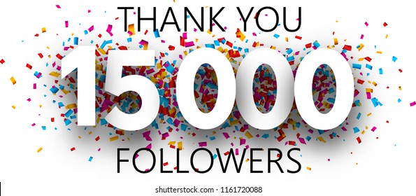 Thank you, 15000 followers. Poster with colorful confetti for social network. Vector background.