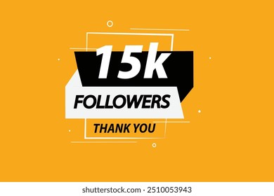 thank you 15K followers  vector illustration social media post  subscribers or followers animation design banner 
