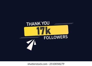 thank you 17K followers  vector illustration social media post  subscribers or followers animation design banner 
