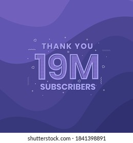 Thank you 19000000 subscribers 19m subscribers celebration.