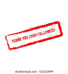 Thank you 2000 followers red rubber stamp isolated on white background. Grunge rectangular seal with text, ink texture and splatter and blots, vector illustration.