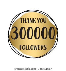 Thank you 300 000 followers. Vector illustration with gold for social network friends, followers, web users. Thank you celebrate of subscribers, followers, likes.