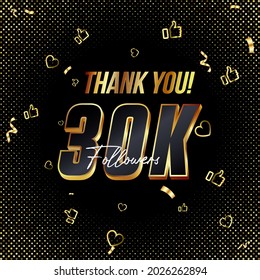 Thank you 30K followers 3d Gold and Black Font and confetti. Vector illustration 3d numbers for social media 30000 or Thirty Thousand followers, Thanks followers, blogger celebrates subscribers, likes