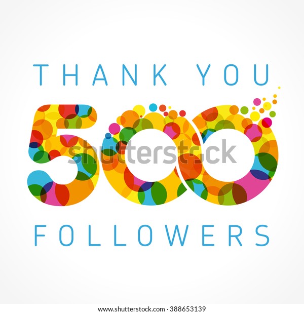 Thank you 500 followers card. Colour thanks\
for following people. Five hundred likes celebration. Isolated\
abstract graphic design template. Holiday image concept for 500.\
Creative art decoration.