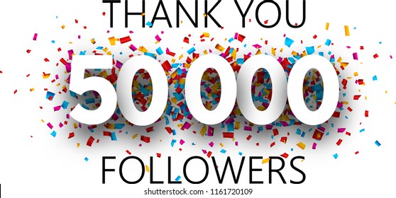 Thank you, 50000 followers. Poster with colorful confetti for social network. Vector background.