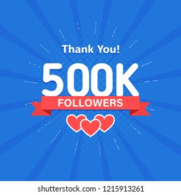 Thank you 500000 or 500k followers. Congratulation card. Web Social media concept. Blogger celebrates a many large number of subscribers.