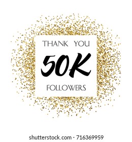 Thank you 50K or 50 Thousand followers. Vector illustration with golden glitter particles for social network friends, followers, web users. Thank you celebrate of subscribers, followers, likes.