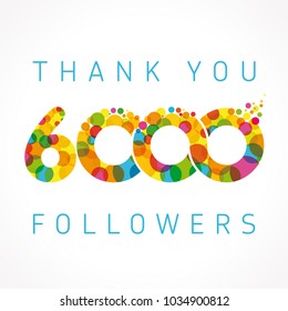 Thank you 6000 followers numbers. Congratulating multicolored thanks image for net friends or customers likes, % percent off discount, blockchain business. Colored round bubbles. Abstract celebrating 