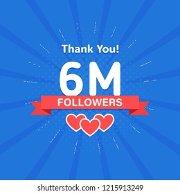 Thank you 6000000 or 6m followers. Congratulation card. Web Social media concept. Blogger celebrates a many large number of subscribers.