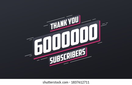 Thank you 6000000 subscribers 6m subscribers celebration.