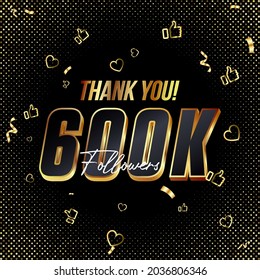 Thank you 600K followers 3d Gold and Black Font and confetti. Vector illustration numbers for social media 600000 or Six Hundred Thousand followers, blogger thanks, celebrate subscribers and likes.