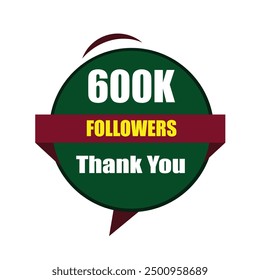 Thank You 600K Followers, 600000 Followers celebration modern colorful design. 600k Followers Vector artwork isolated on a white background.