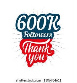 Thank you 600K followers card for celebrating many followers in social network 