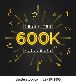 Thank you 600k followers Design. Celebrating 600000 or Six hundred thousand followers. Vector illustration.