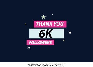 thank you 6K followers  vector illustration social media post  subscribers or followers animation design banner 
