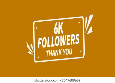 thank you 6k followers,  vector, illustration, social, media, post,  subscribers, followers animation design, banner, premium, background
