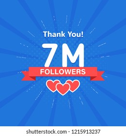 Thank you 7000000 or 7m followers. Congratulation card. Web Social media concept. Blogger celebrates a many large number of subscribers.