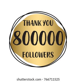 Thank you 800 000 followers. Vector illustration with gold for social network friends, followers, web users. Thank you celebrate of subscribers, followers, likes.
