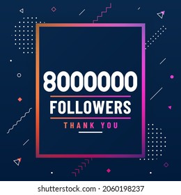 Thank you 8000000 followers, 8M followers celebration modern colorful design.