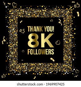 Thank you 8k or eight thousand followers peoples,  online social group, happy banner celebrate, gold and black design. Vector illustration